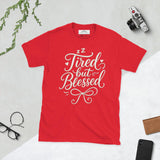 Tired But Blessed Mama Shirt: Funny Mom Life Tee, Christian Gift