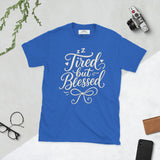 Tired But Blessed Mama Shirt: Funny Mom Life Tee, Christian Gift